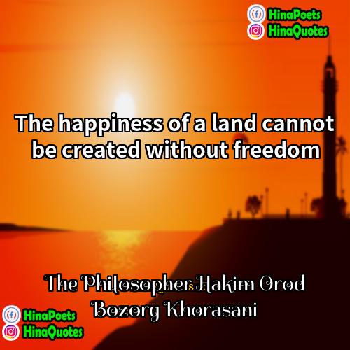 The Philosopher Hakim Orod Bozorg Khorasani Quotes | The happiness of a land cannot be
